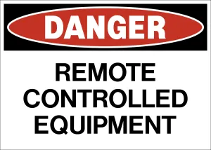 Danger - Remote Controlled Equipment
