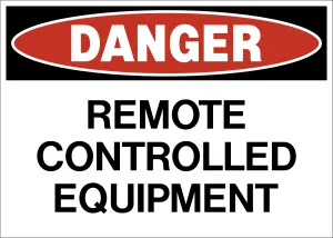 Danger - Remote Controlled Equipment