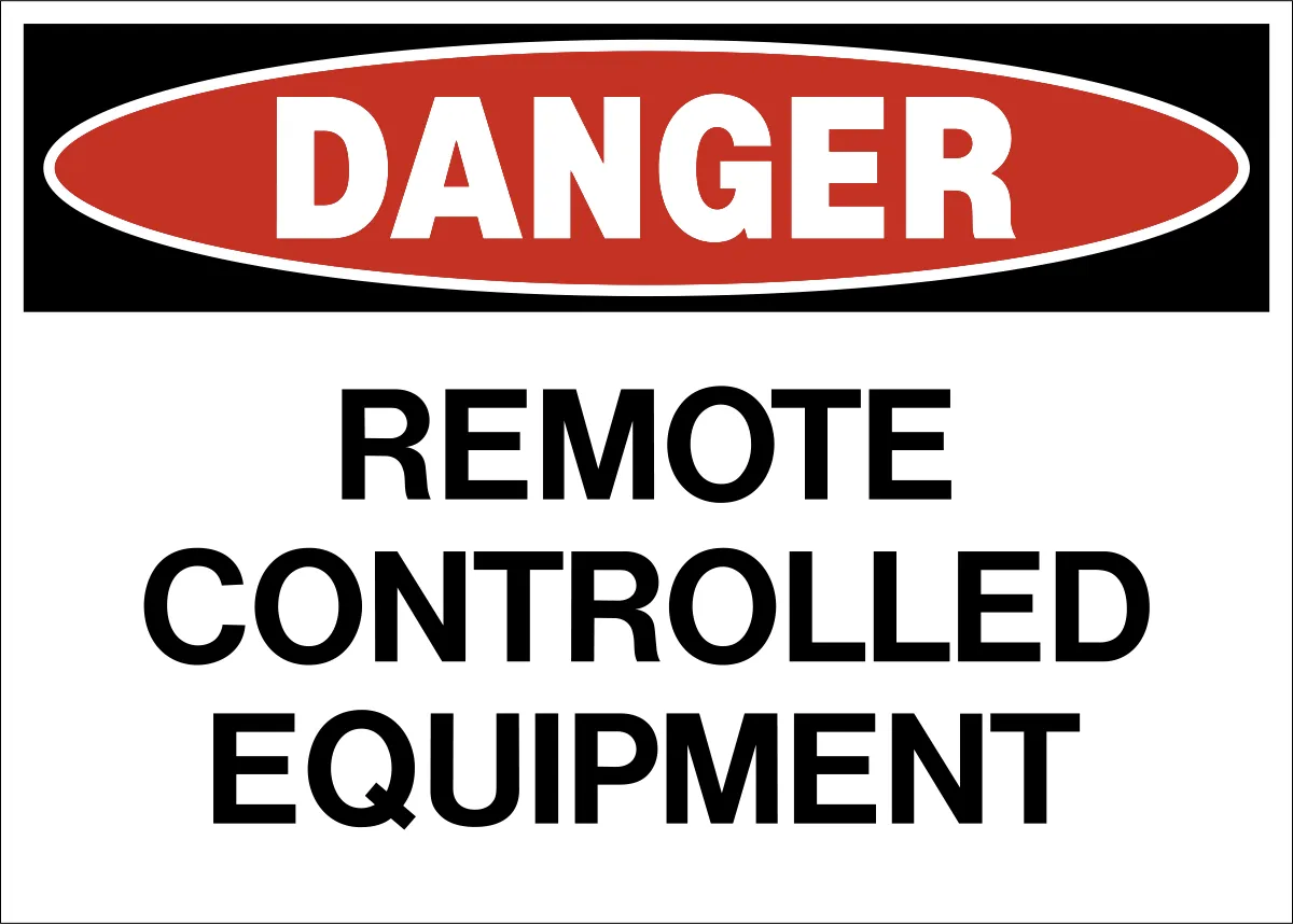 Danger - Remote Controlled Equipment