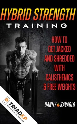 Danny Kavadlo's Hybrid Strength Training  Program -- Now available on TriadXP